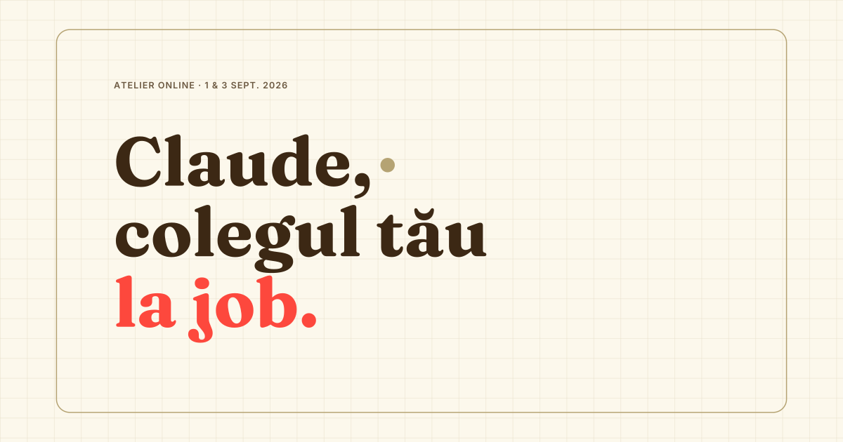 Claude, colegul tău la job — atelier online, 1 & 3 septembrie 2026