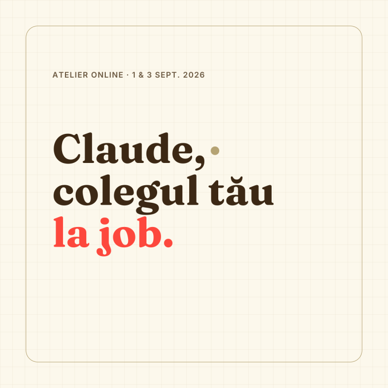 Atelier online „Claude, colegul tău la job”, 1 & 3 septembrie 2026